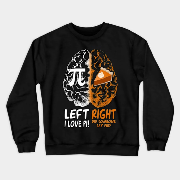 Left vs Right Brain Pie Pi Day Crewneck Sweatshirt by Dunnhlpp